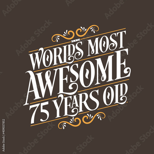 75 years birthday typography design, World's most awesome 75 years old