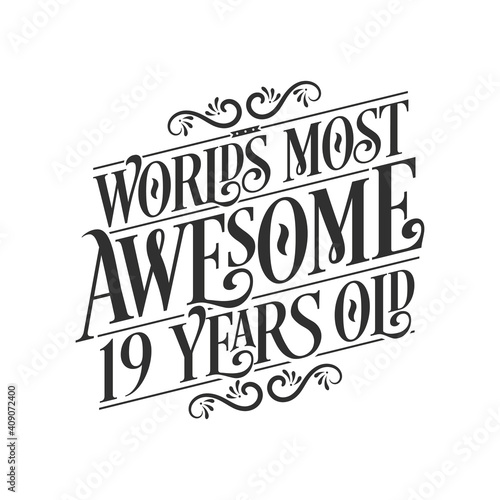 World's most awesome 19 years old, 19 years birthday celebration lettering