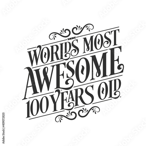 World's most awesome 100 years old, 100 years birthday celebration lettering