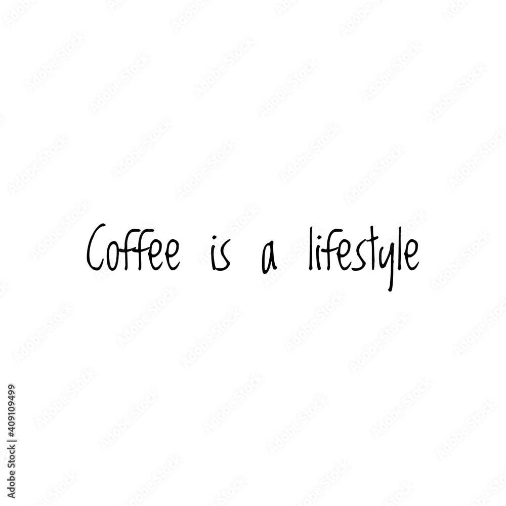 ''Coffee is a lifestyle'' Lettering ''Coffee is a lifestyle'' Lettering