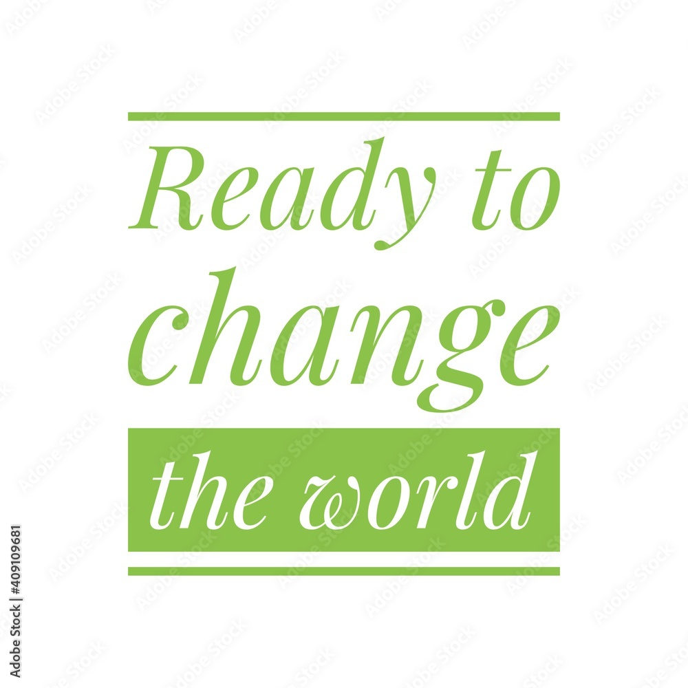 Obraz premium ''Ready to change the world'' Lettering
