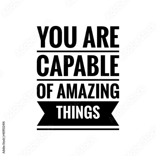 ''You are capable of amazing things'' Lettering