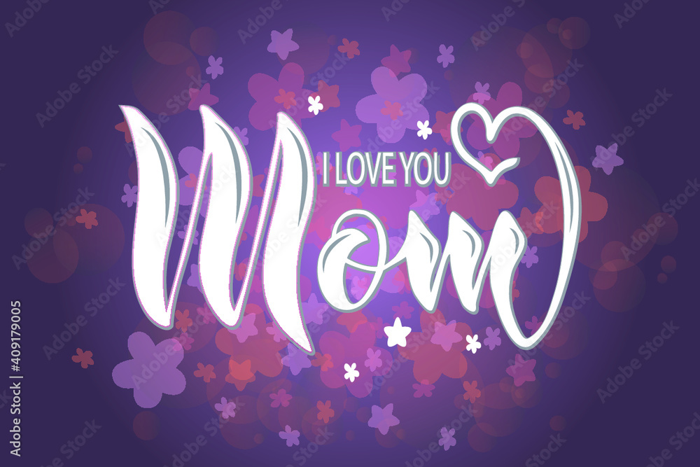 I love you mom text as celebration badge, tag, icon. Banner on a background of flowers. Text card invitation, template. Festivity background. Lettering typography poster. Vector illustration EPS 10.