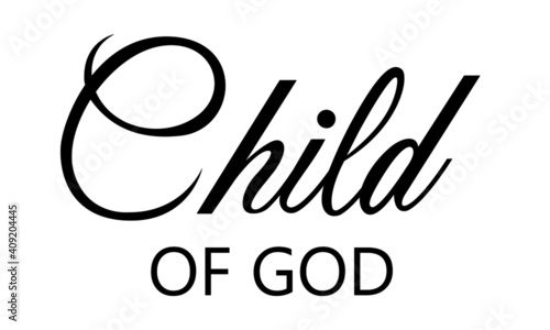 Child Of God, Christian Calligraphy design, Typography for print or use as poster, card, flyer or T Shirt