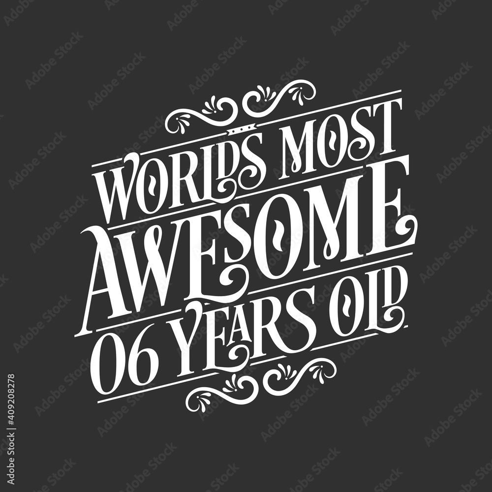 Fototapeta premium 6 years birthday typography design, World's most awesome 6 years old