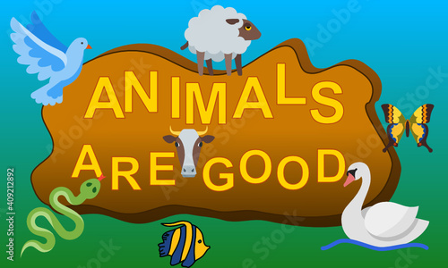 Aufrecht stehende Holzscheibe mit gelber Schrift animals are good umgeben von sieben verschiedenen Tieren vor blau grünem Hintergrund mit Farbverlauf