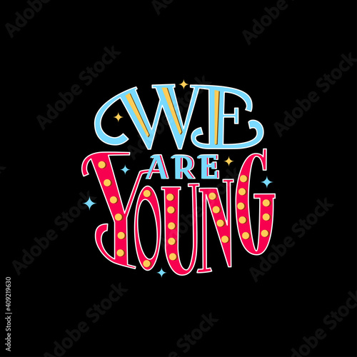 We are young lettering vector illustration photo