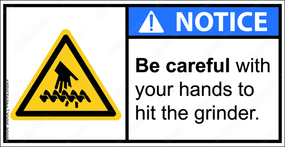 Be careful with your hands to hit the grinder.,Notice sign