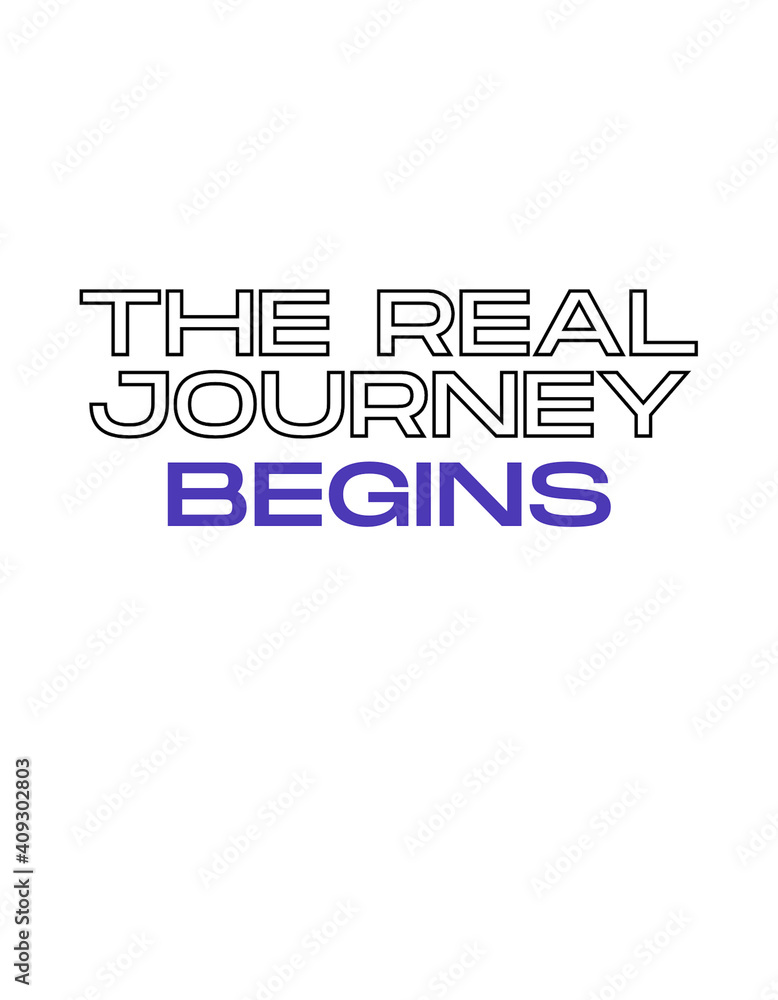 The Real Journey Begins Text The Real Journey Begins Text