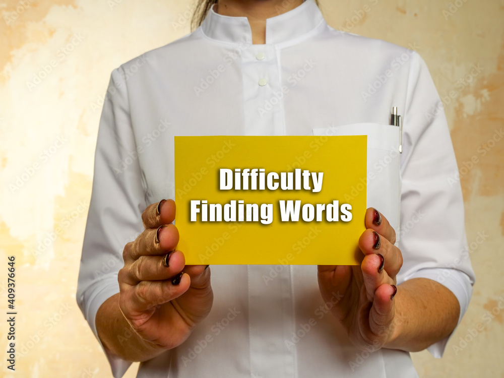 Healthcare concept meaning Difficulty Finding Words with phrase on the piece of paper. Healthcare concept meaning Difficulty Finding Words with phrase on the piece of paper.