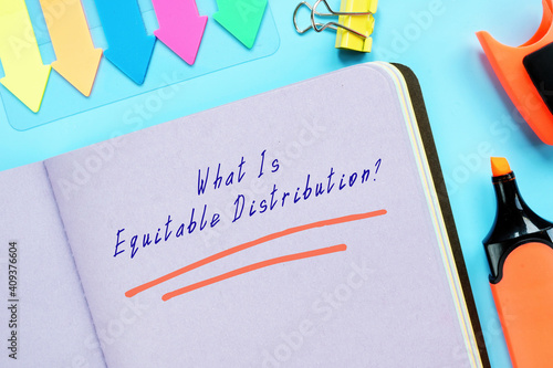  Juridical concept about What Is Equitable Distribution? with inscription on the piece of paper.