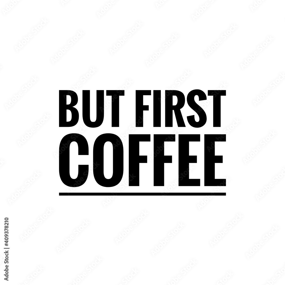 ''But first coffee'' Lettering