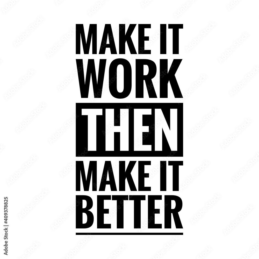 ''Make it work, then make it better'' Lettering