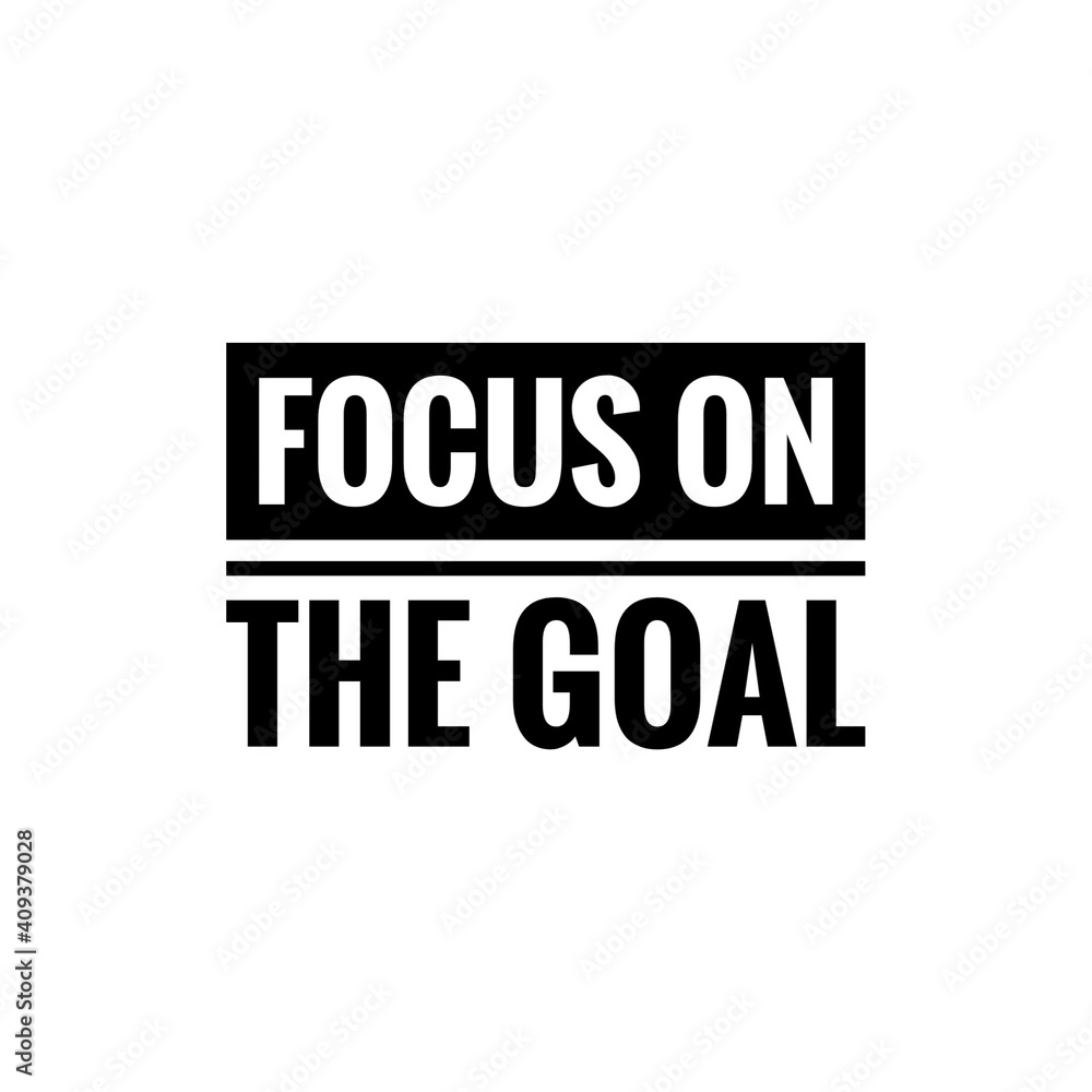 ''Focus on the goal'' Lettering