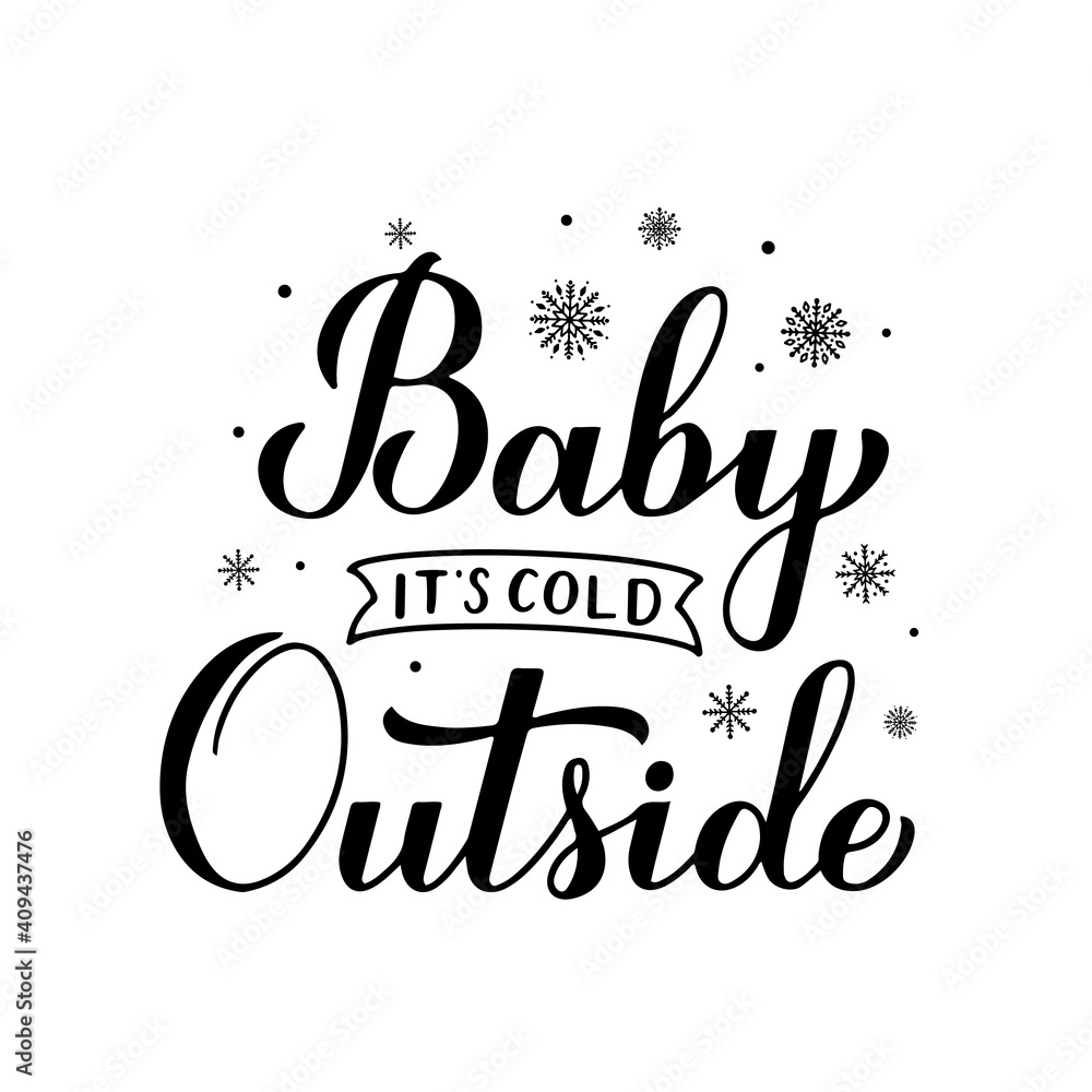 Baby Its Cold Outside hand lettering isolated on white,. Winter quote calligraphy. Vector template for typography poster, banner, invitation, label, flyer, t-shirt, etc Baby Its Cold Outside hand lettering isolated on white,. Winter quote calligraphy. Vector template for typography poster, banner, invitation, label, flyer, t-shirt, etc