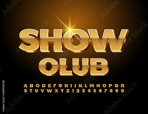 Vector entertainment poster SHow Club. Textured shiny Font. 3D Gold Alphabet Letters and Numbers set