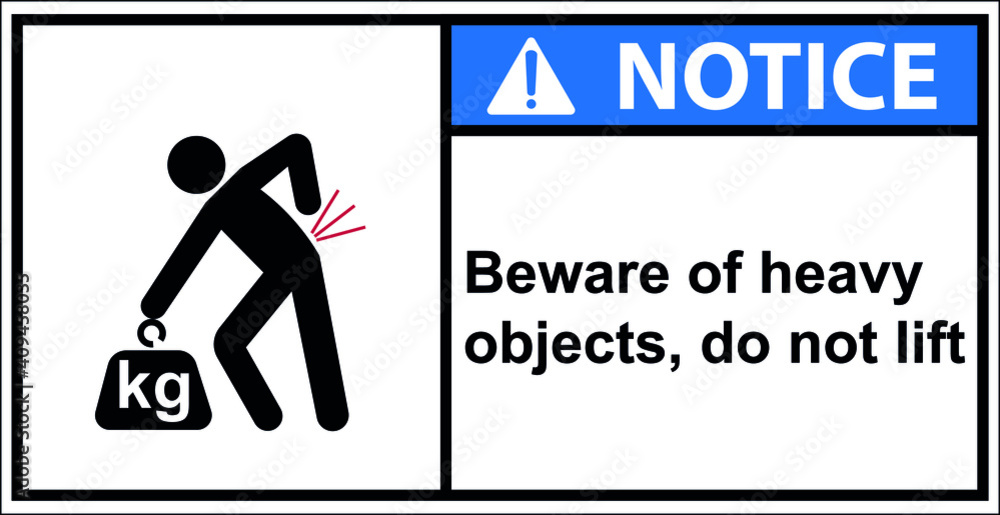 Beware of heavy objects, do not lift,Notice Sign