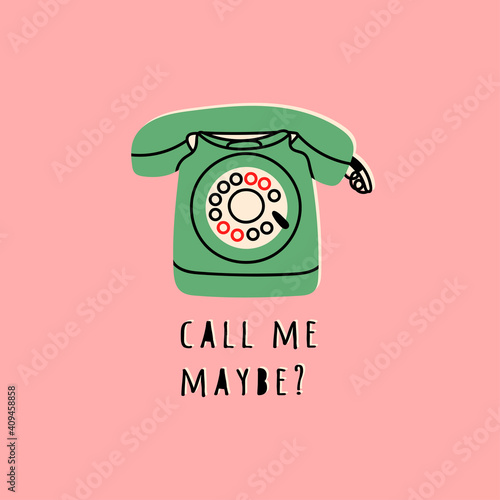 Call me Maybe. Green Phone, pink background. Communication device. Classic wired telephone. Retro vintage style Icon. Hand drawn Vector illustration. Pre-made Card or T-shirt Print
