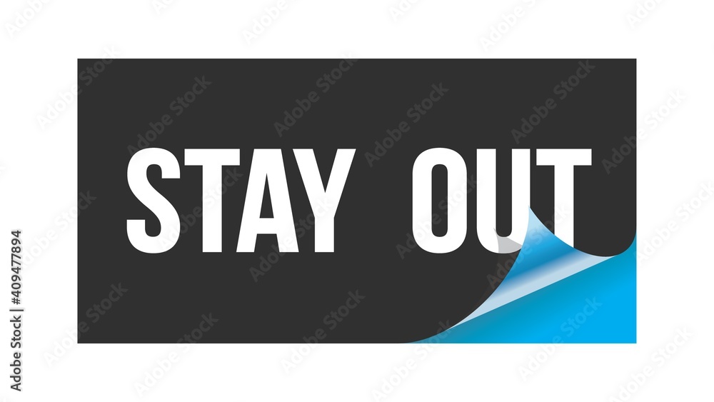 STAY OUT text written on black blue sticker. STAY OUT text written on black blue sticker.