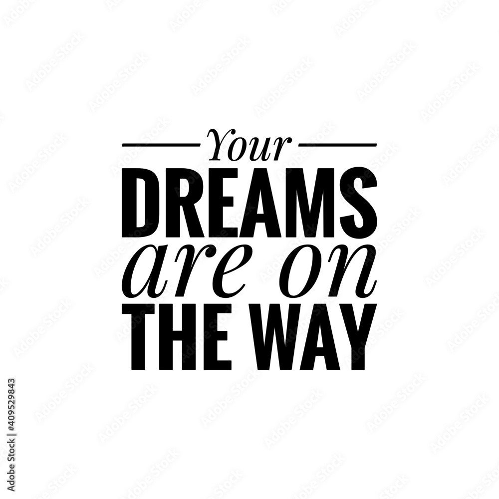 ''Your dreams are on the way'' Lettering