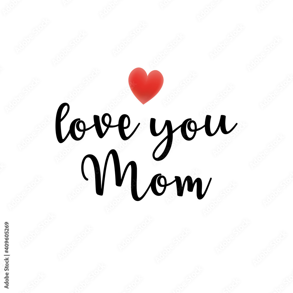 Love you mom card. Hand drawn Mother's Day background. Ink illustration. Modern brush calligraphy. Lettering Happy Mothers Day. Hand-drawn card with heart.