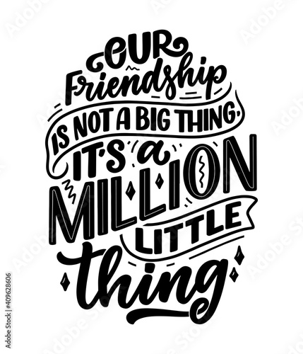 Hand drawn lettering quote in modern calligraphy style about friends. Slogan for print and poster design. Vector