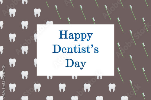 Dentist's day greeting card. Close-up, no people. Congratulations for relatives, friends and colleagues