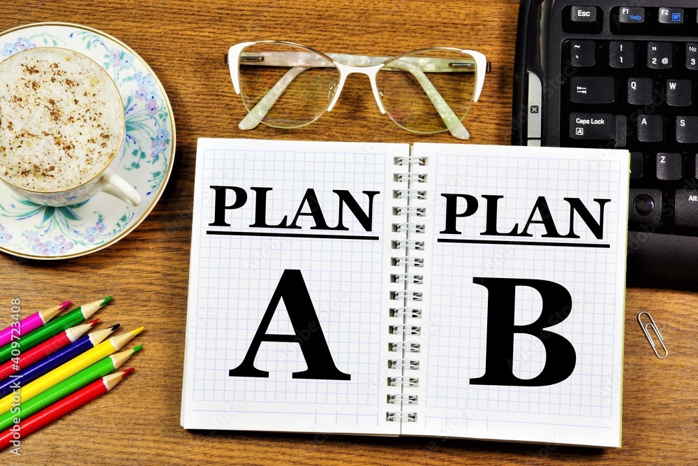Plan A and plan B. The text label in the working notebook. The main
