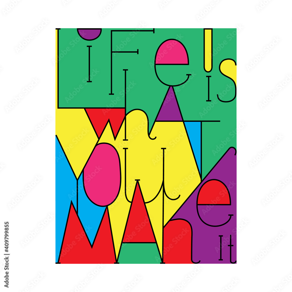 Hand lettered inspirational typography poster - life is what u make it. Hand lettered inspirational typography poster - life is what u make it.