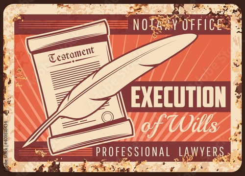 Notary office rusty metal plate, vector notarial service wills execution, testament and feather pen vintage rust tin sign. Professional lawyers support, civil juridical rights regulation retro poster