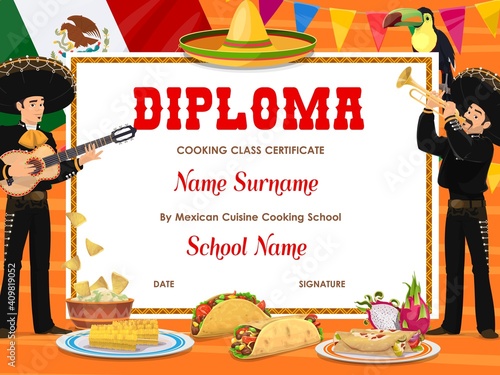 Cooking class diploma vector template. Certificate of Mexican cuisine cooking school, graduation diploma with background frame of Mexican taco, burritos, guacamole and nachos, flag of Mexico, mariachi