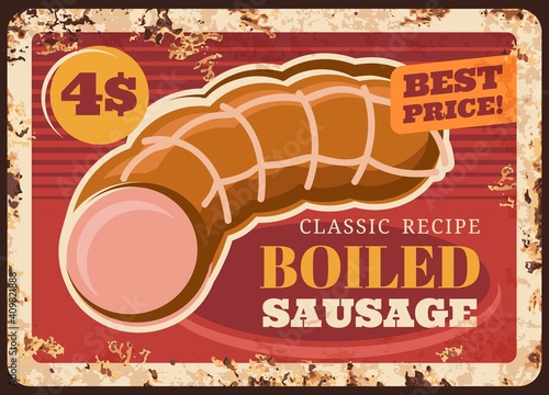 Boiled sausage rusty metal plate, vector kielbasa vintage rust tin sign retro poster, butcher shop production delicatessen meal, wurst market, bbq or butchery store assortment ferruginous price tag