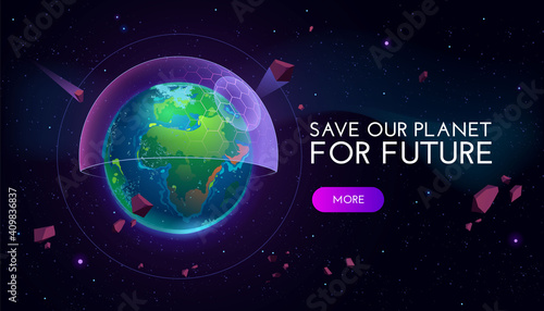 Save our planet for future cartoon banner with earth globe covered with futuristic semisphere screen in outer space. Environment protection, technologies development, eco conservation vector concept