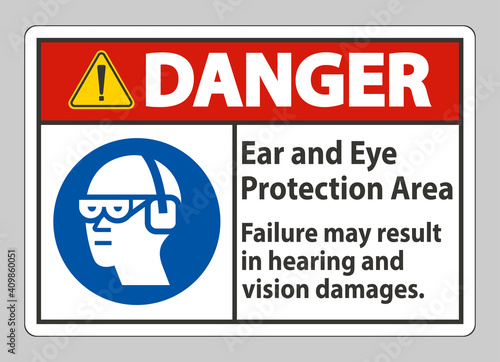 Danger Sign Ear And Eye Protection Area, Failure May Result In Hearing And Vision Damages