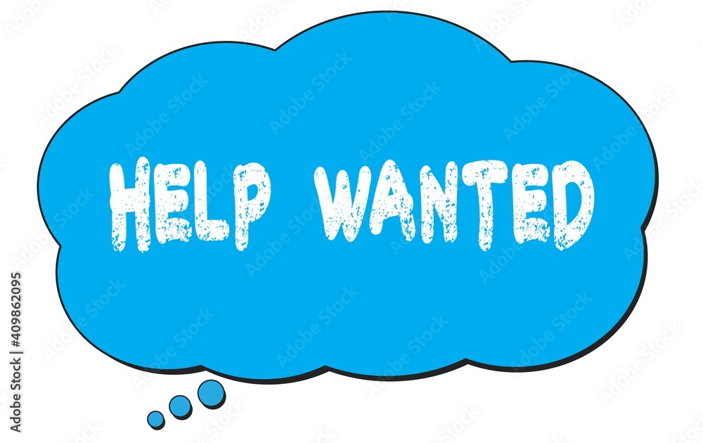 HELP WANTED text written on a blue thought bubble. HELP WANTED text written on a blue thought bubble.