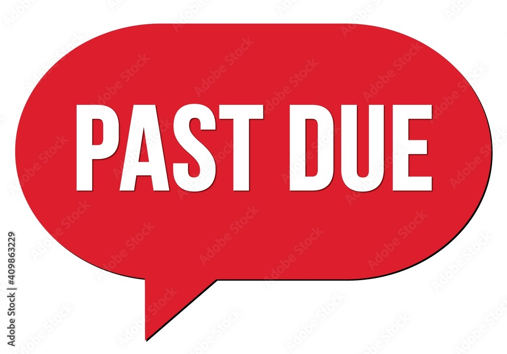 PAST DUE text written in a red speech bubble PAST DUE text written in a red speech bubble