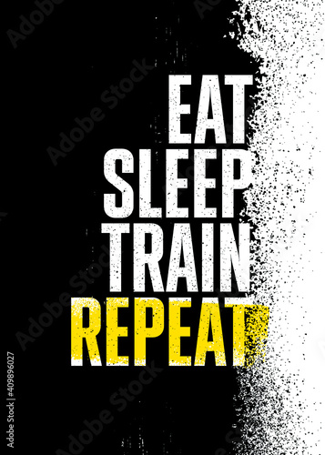 Eat. Sleep. Train. Repeat. Strong Workout Gym Distressed Motivation Banner Concept Print