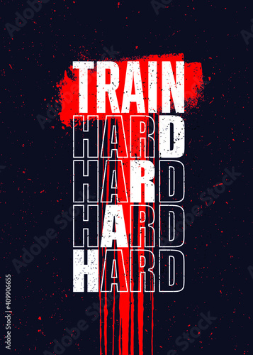 Train Hard. Strong Workout Gym Distressed Motivation Banner Concept Print on Grunge Background