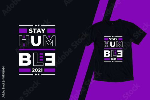 Stay humble modern geometric typography inspirational quotes t shirt design