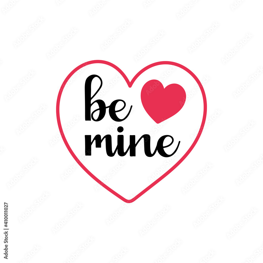 Handwritten phrase Be Mine decorated with heart. Love, Romance, Valentines Day concept Handwritten phrase Be Mine decorated with heart. Love, Romance, Valentines Day concept