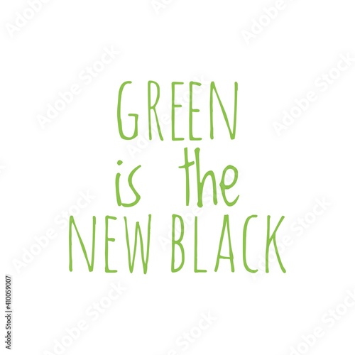 ''Green is the new black'' Lettering