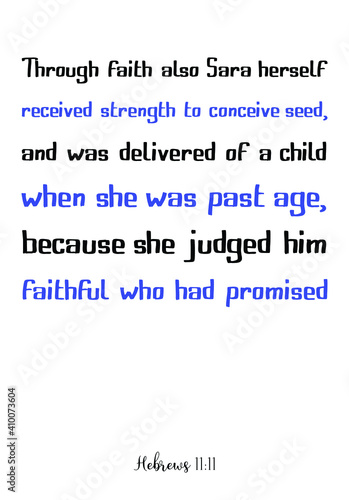 Through faith also Sara herself received strength to conceive seed, and was delivered of a child. Bible verse quote
