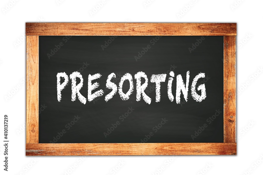 PRESORTING text written on wooden frame school blackboard. PRESORTING text written on wooden frame school blackboard.