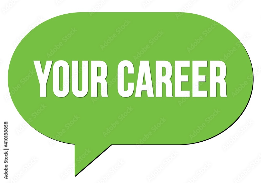 YOUR CAREER text written in a green speech bubble YOUR CAREER text written in a green speech bubble