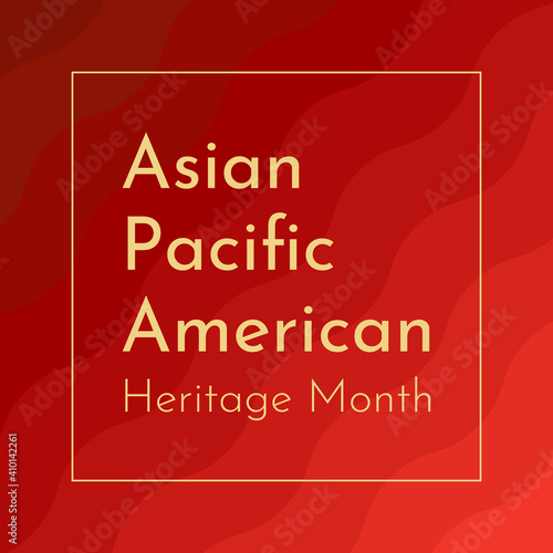 Vector illustration with red wavy background. Text - Asian Pacific American Heritage Month. Celebration of their history, culture and achievements. Frame is in center in gold color.