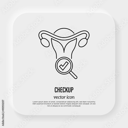 Gynecology check up. Medical exam. Uterine and ovaries under magnifier with tick. Thin line icon. Vector illustration.