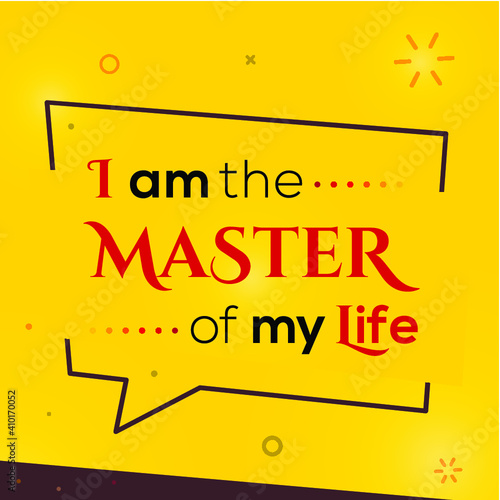 I am the master of my life. Vector motivational illustration.
