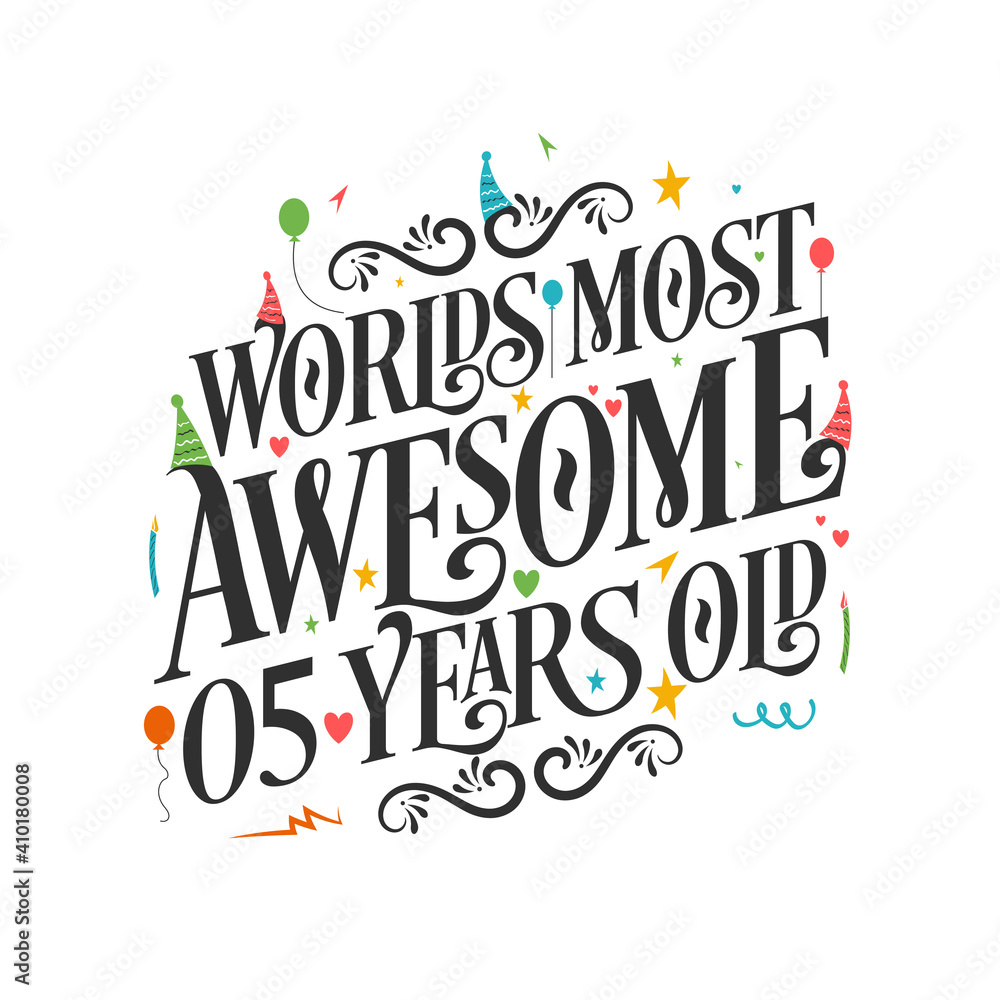 World's most awesome 5 years old - 5 Birthday celebration with beautiful calligraphic lettering design.