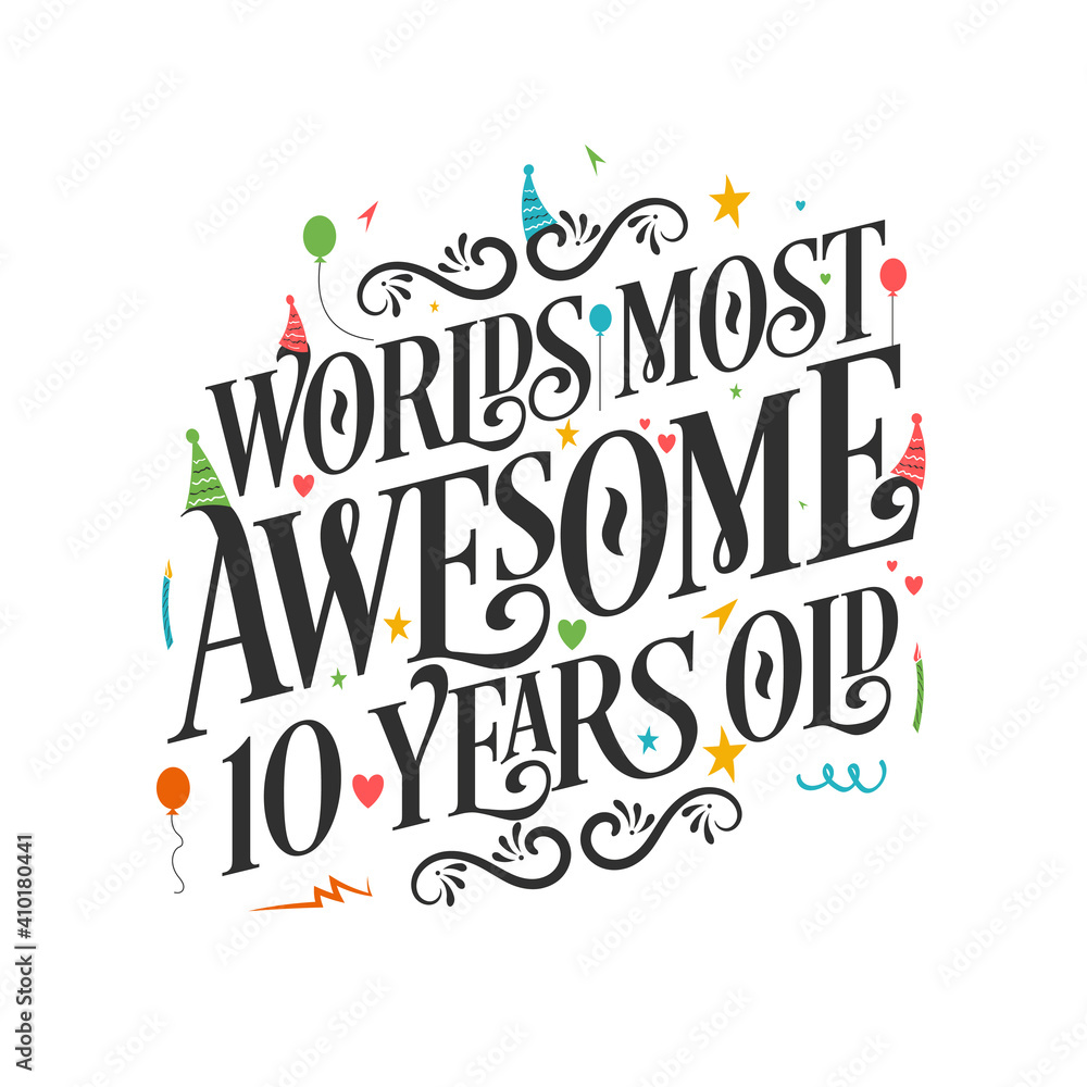 World's most awesome 10 years old - 10 Birthday celebration with beautiful calligraphic lettering design.