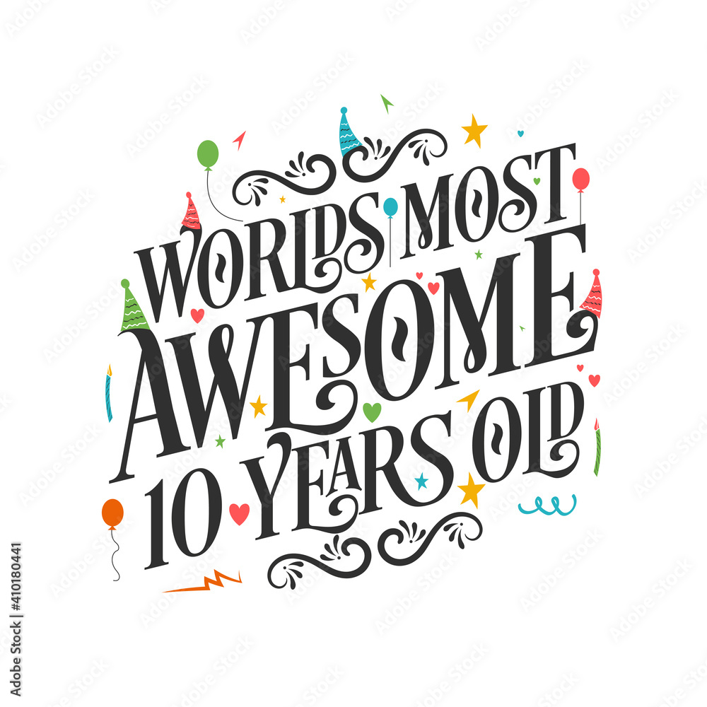 World's most awesome 10 years old - 10 Birthday celebration with beautiful calligraphic lettering design. World's most awesome 10 years old - 10 Birthday celebration with beautiful calligraphic lettering design.